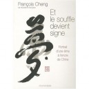 Et Le Souffle Devient Signe , Portrait D'une Ame A L'encre De Chine - Francois Cheng