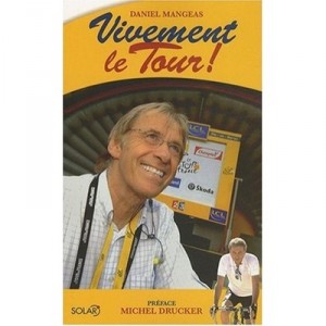 Vivement Le Tour ! - Daniel Mangeas