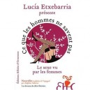 Ce Que Les Hommes Ne Savent Pas , Le Sexe Vu Par Les Femmes - Lucia Etxebarria