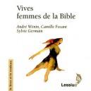 Vives Femmes Dans La Bible - Andre Wenin , Camille Focant , Sylvie Germain