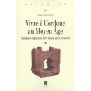 Vivre A Cordoue Au Moyen Age - Christine Mazzoli-guintard