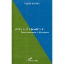Vivre Age A Domicile , Entre Autonomie Et Dependance - Magalie Bonnet