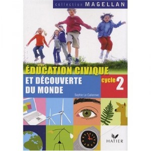 Magellan, Education Civique Et Decouverte Du Monde , Cycle 2 , Livre De L'eleve - Sophie Le Callennec , Paule Thevenin