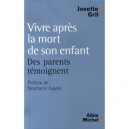 Vivre Apres La Mort De Son Enfant , Des Parents Temoignent - Josette Gril
