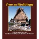 Vivre Au Neolithique , 3000 Ans Avant Notre Ere, Les Villages De Chalain Et De Clairvaux - Pierre Petrequin
