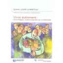 Vivre Autrement , Ecovillages, Communautes Et Cohabitats - Diana Leafe Christian