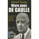Vivre Avec De Gaulle - Michel Tauriac