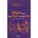 Vivre Avec Des Hauts Et Des Bas , Un Psy Et Un Patient Racontent - Christian Gay , Jean-alain Genermont