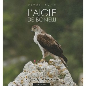 Vivre Avec L'aigle De Bonelli - Rozen Morvan
