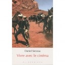 Vivre Avec Le Cinema - Daniel Serceau