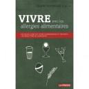 Vivre Avec Les Allergies Alimentaires , Le Guide Complet Pour Comprendre Et Prevenir Les Reactions Allergiques - Claire Dufresne