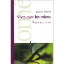 Vivre Avec Les Miens , Chaque Jour... La Vie - Jacques Salome