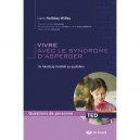 Vivre Avec Le Syndrome D'asperger , Un Handicap Invisible Au Quotidien (2e Edition) - Liane Holliday Willey