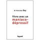 Vivre Avec Un Maniaco-depressif - Christian Gay