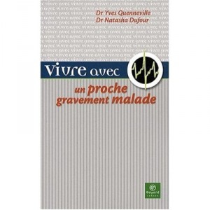 Vivre Avec Un Proche Atteint D'une Maladie Grave - Yves Quenneville