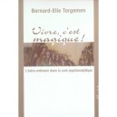 Vivre, C'est Magique , L'extra-ordinaire Dans La Cure Psychanalytique - Bernard- Elie Torgemen