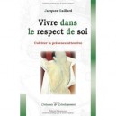 Vivre Dans Le Respect De Soi - Jacques Gaillard