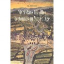 Vivre Dans Les Villes Bretonnes Au Moyen Age - Jean-pierre Leguay