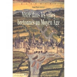 Vivre Dans Les Villes Bretonnes Au Moyen Age - Jean-pierre Leguay