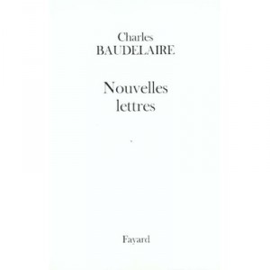Nouvelles Lettres - Charles Baudelaire
