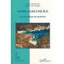 Vivre Dans Une Ile, Une Geopolitique Des Insularites - Collectif
