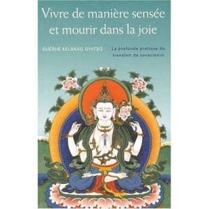 Vivre De Maniere Sensee Et Mourir Dans La Joie - Gueshe Kelsang Gyatso