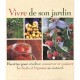 Vivre De Son Jardin , Recettes Pour Recolter, Conserver Et Cuisiner Les Fruits Et Legumes Au Naturel - Bob Flowerdew