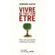 Vivre De Tout Son Etre , Pour Une Spiritualite Chretienne Incarnee - Bernard Ugeux