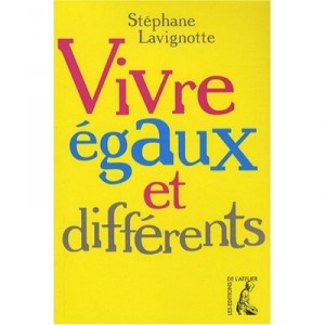 Vivre Egaux Et Differents - Stephane Lavignotte