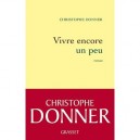 Vivre Encore Un Peu - Christophe Donner