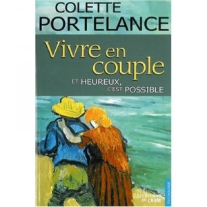 Vivre En Couple... , Et Heureux, C'est Possible - Colette Portelance