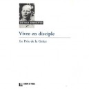 Vivre En Disciple , Le Prix De La Grace - Dietrich Bonhoeffer