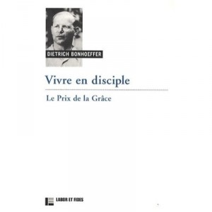 Living In Disciple, The Price Of Grace - Dietrich Bonhoeffer