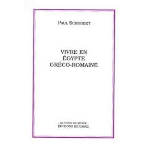 Vivre En Egypte Greco-romaine - Paul Schubert