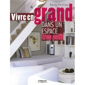 Vivre En Grand Dans Un Espace Trop Petit - Barty Phillips