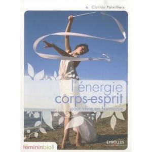 L'energie Corps-esprit Pour Vivre En Harmonie - Clotilde Poivilliers