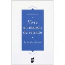 Vivre En Maison De Retraite , Le Dernier Chez Soi - Isabelle Mallon