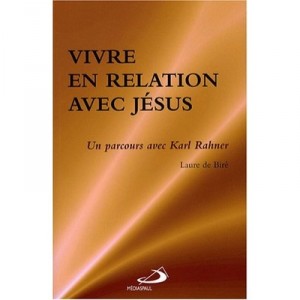 Vivre En Relation Avec Jesus , Un Parcours Avec Karl Rahner - Laure De Bire
