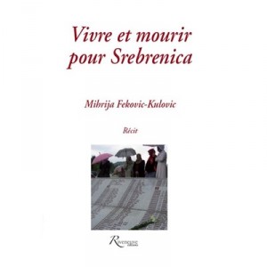Live and die for Srebrenica - Mihrija Fekovic-kulovic