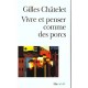Vivre Et Penser Comme Des Porcs - Gilles Chatelet