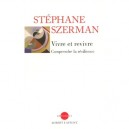 Vivre Et Revivre , Comprendre La Resilience - Stephane Szerman