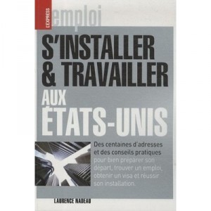 S'installer Et Travailler Aux Etats-unis (edition 2009) - Laurence Nadeau