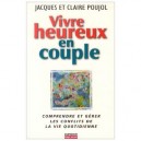 Vivre Heureux En Couple , Comprendre Et Gerer Les Conflits De La Vie Quotidienne - Jacques Poujol , Valerie Duval-poujol