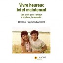 Vivre Heureux Ici Et Maintenant - Raymond Abrezol