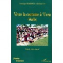 Vivre La Coutume A L'uvea , Wallis - Dominique Pechberty , Epifania Toa