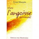 Vivre L'angoisse Autrement - Louis Masquin