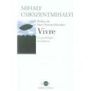 Vivre , La Psychologie Du Bonheur - Mihaly Csikszentmihalyi