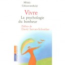 Vivre La Psychologie Du Bonheur - Mihaly Csikszentmihalyi