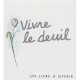 Vivre Le Deuil - Helen Exley