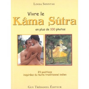Vivre Le Kama Sutra , Le Kama Sutra Moderne Et Kama Sutra Classique - Linda Sonntag